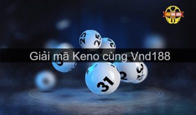 Giải mã keno cho người mới tham gia